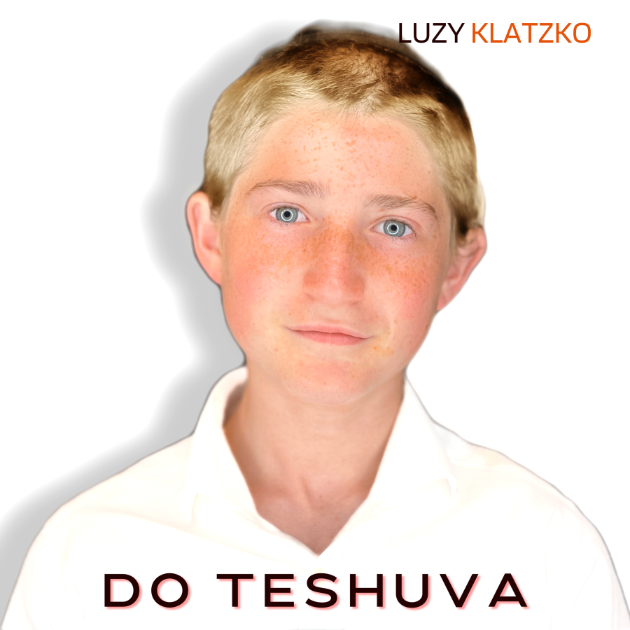 Do Teshuva - Luzy Klatzko - Composed by Rabbi Benzion Klatzko