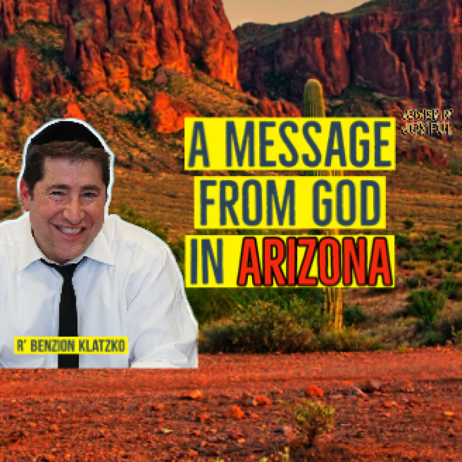 A Message from God in Arizona (feat. Rabbi Benzion Klatzko)