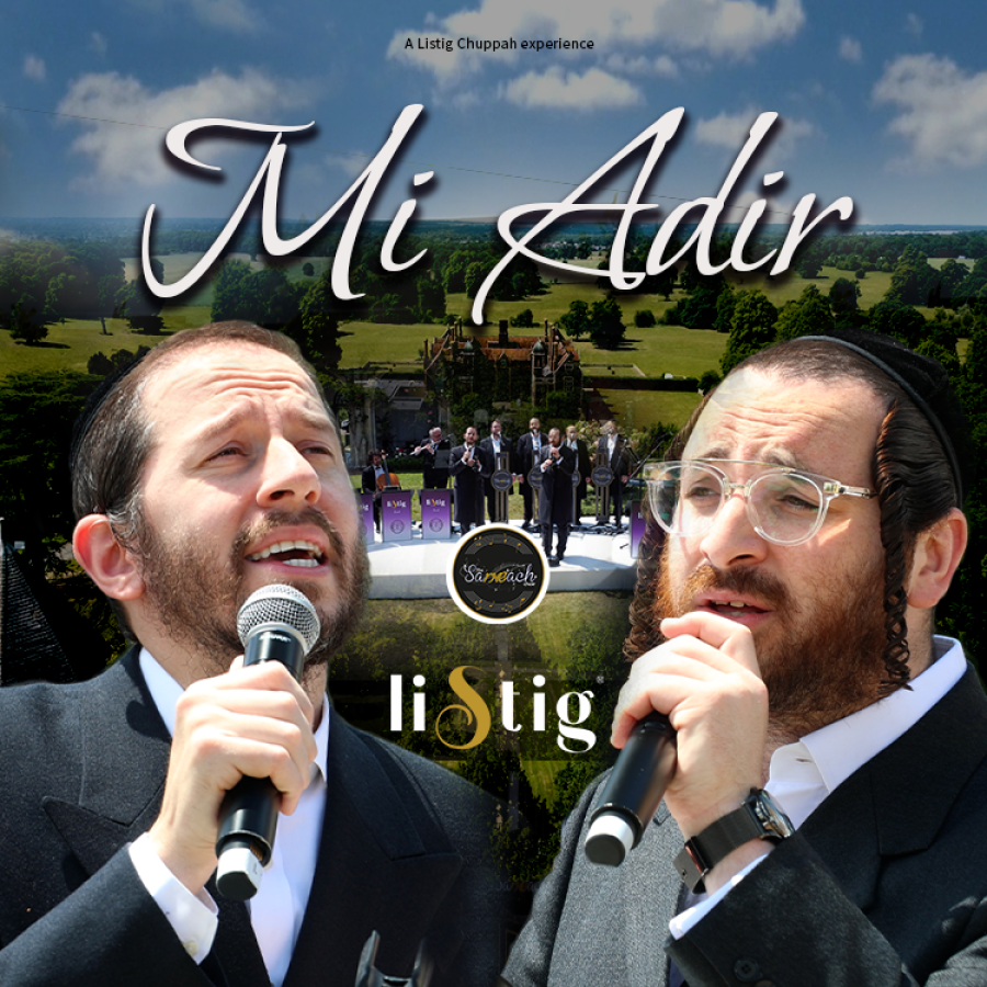 Mi Adir (A Listig Chupa experience) ft. Shloime Gertner, Buchy Gluck and Sameach Choir Cover Art