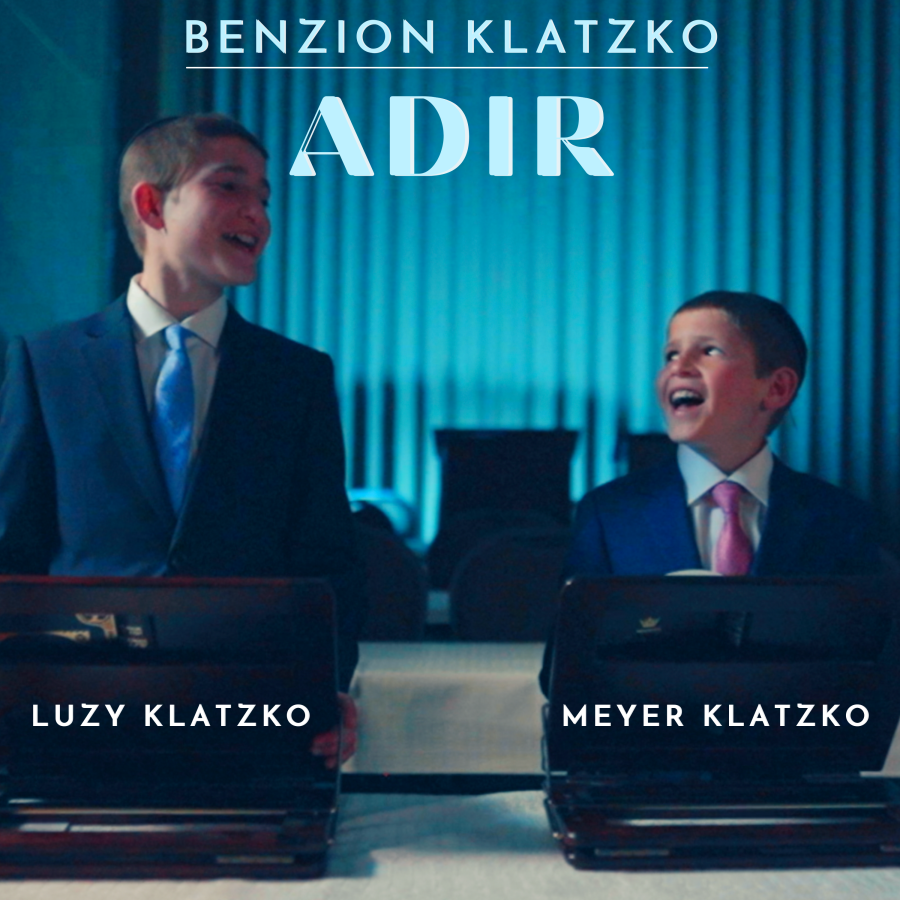 Adir - אדיר - Luzy Klatzko and Meyer Klatzko - Composed by Benzion Klatzko