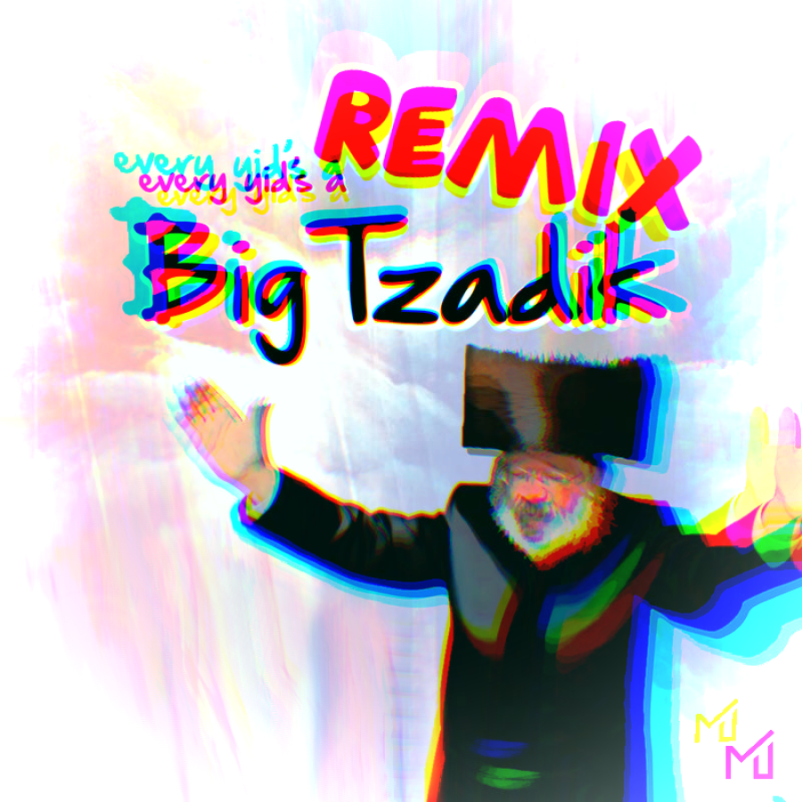 Every Yid's A Big Tzadik (MixerJr Remix) Cover Art