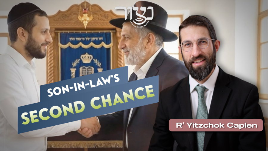 Son-in-Law's Second Chance - R' Yitzchok Caplen