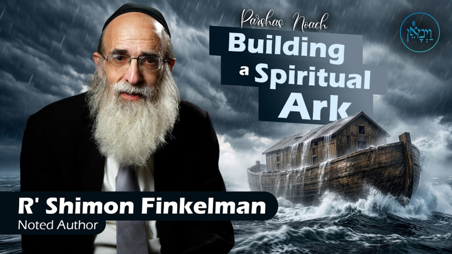 Parshas Noach: Building a Spiritual Ark | Rabbi Shlomo Finkelman 