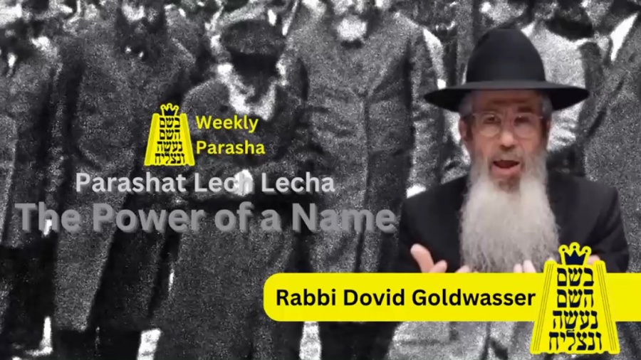 BHP Weekly Parasha- Parashat Lech Lecha: The Power Of a Name- Rabbi Dovid Goldwasser