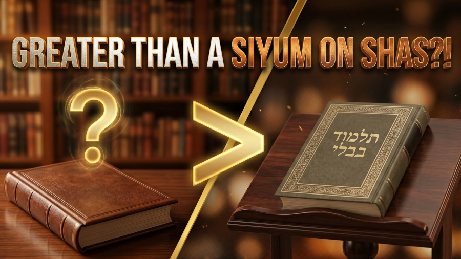 Greater Than a Siyum on Shas?! | Questions & Clarity 027