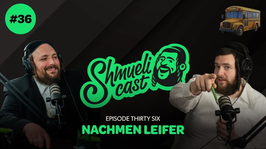 Our Kids on the Bus | Nachmen Leifer - ShmueliCast Ep. 36