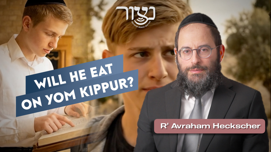Will he eat on Yom Kippur? - R' Avraham Heckscher 