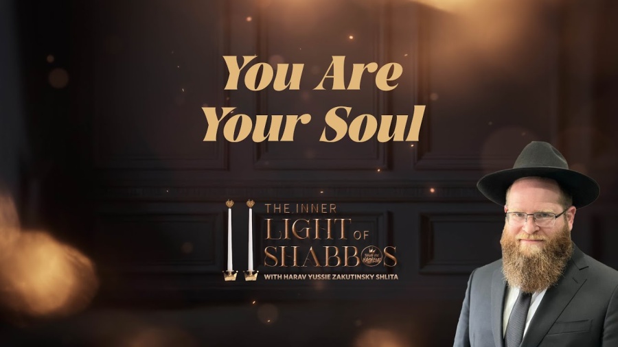 You are your soul - The Inner Light of Shabbos 9