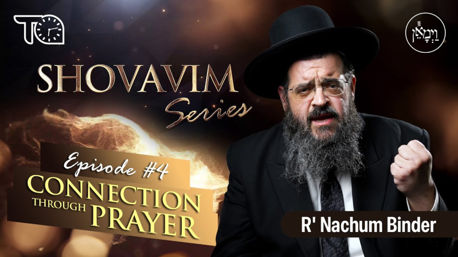 Shovavim Series – Episode 4: Connection Through Prayer | Rabbi Nachum Binder