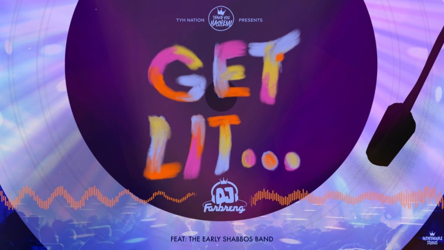 Get Lit… | DJ Farbreng | The Early Shabbos Band | TYH Nation