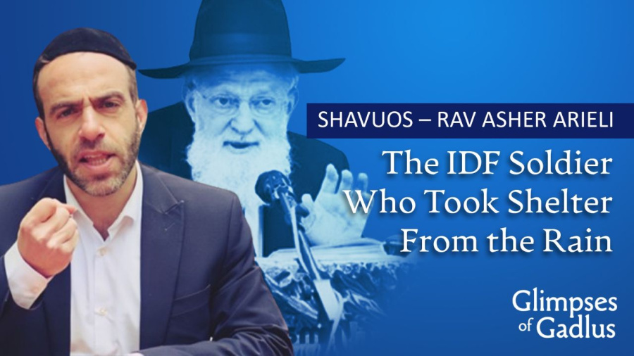 Shavuos - The IDF Soldier Who Took Shelter From the Rain - Rav Asher Arieli