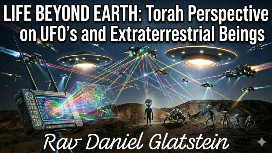 LIFE BEYOND EARTH: Torah Perspective on UFO's & Extraterrestrial Beings