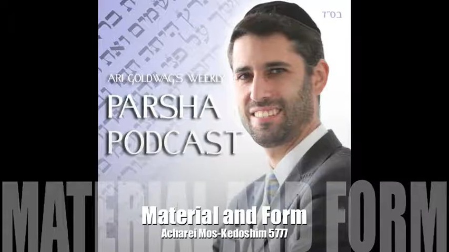 Ari Goldwag - Acharei Mos - Kedoshim - Material and Form