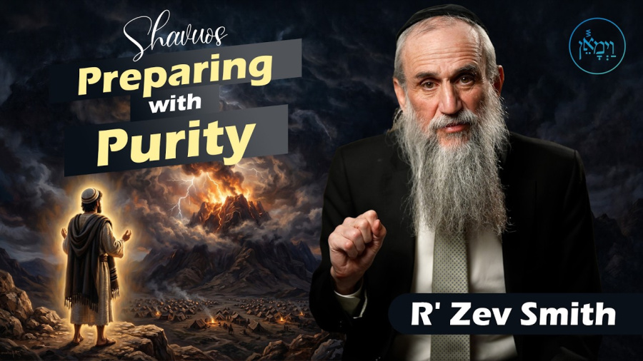 Shavuos - Preparing with Purity | Rabbi Zev Smith