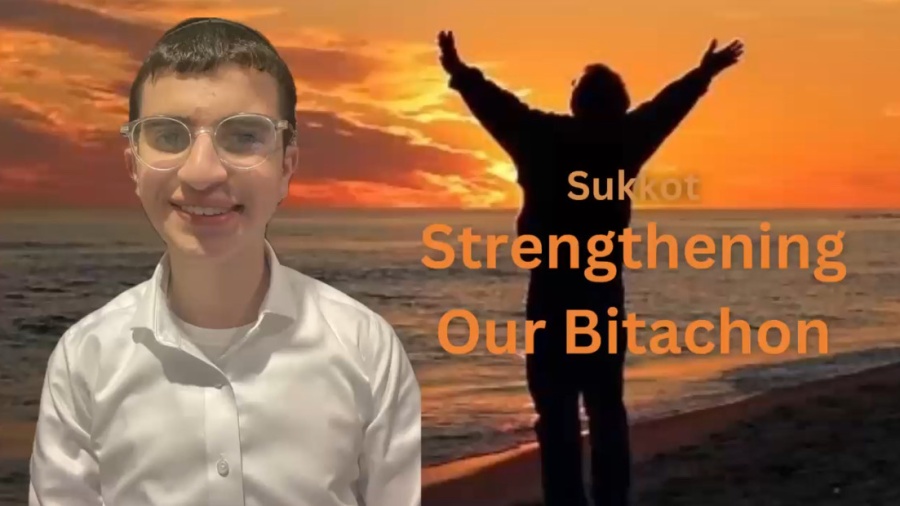 Sukkot: Strengthening Our Bitachon!