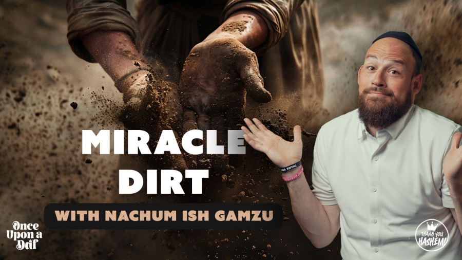 Miracle Dirt with Nachum Ish Gamzu