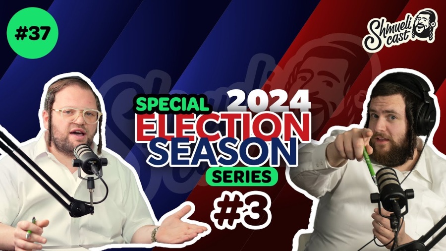 ShmueliCast Special ELECTION SEASON series With Shaya Weiss #3 | ShmueliCast Ep. 37