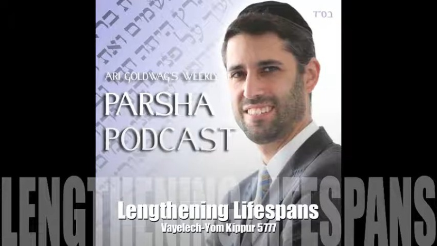 Ari Goldwag - Vayelech-Yom Kippur - Lengthening Lifespans