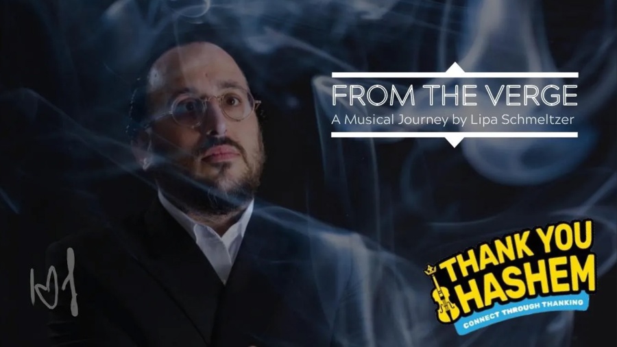 ThankYouHashem: From The Verge – A Musical Journey with Lipa Schmeltzer [Official Video]