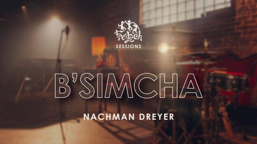 Freilach Sessions: B'simcha | Feat. Nachman Dreyer