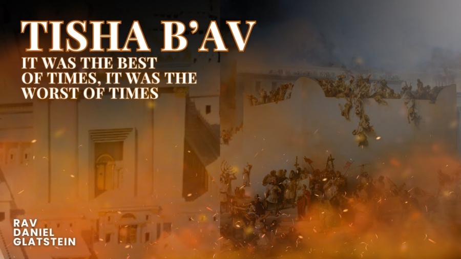 Tisha B'Av: It Was the Best of Times, It Was the Worst of Times