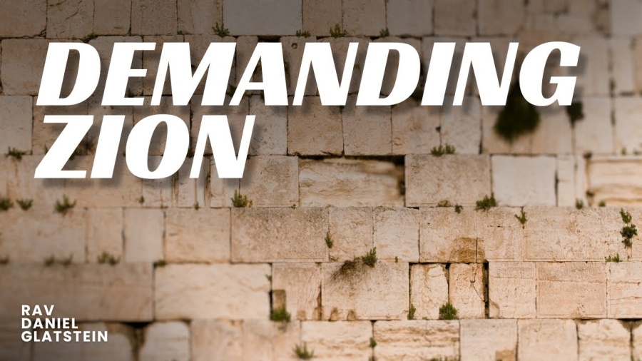 Parshas Re'eh: DEMANDING ZION!