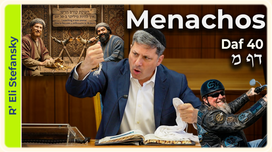 Daf Yomi Menachos Daf 40 by R’ Eli Stefansky