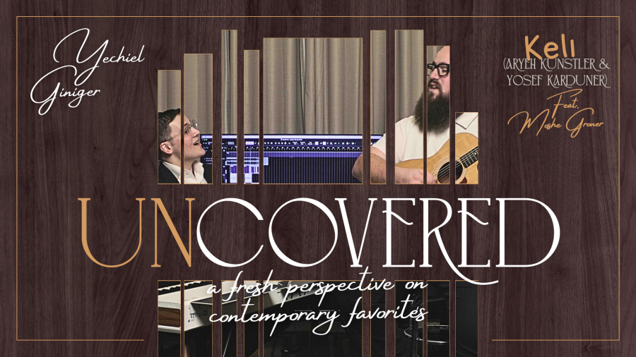 Keli (Aryeh Kunstler & Yosef Karduner) 'Uncovered' Feat. Moshe Groner