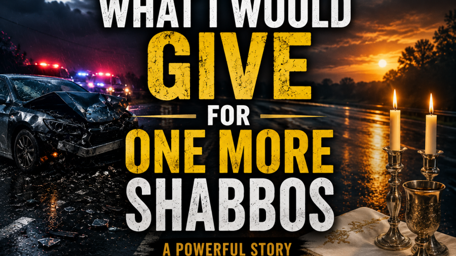 What I Would Give for One More Shabbos- A Powerful Story