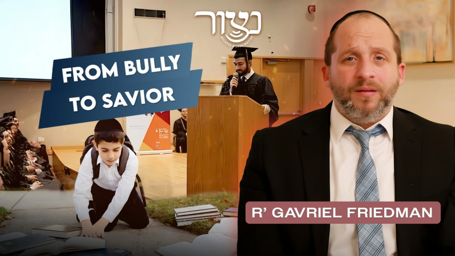 R' Gavriel Friedman - From Bully to Savior