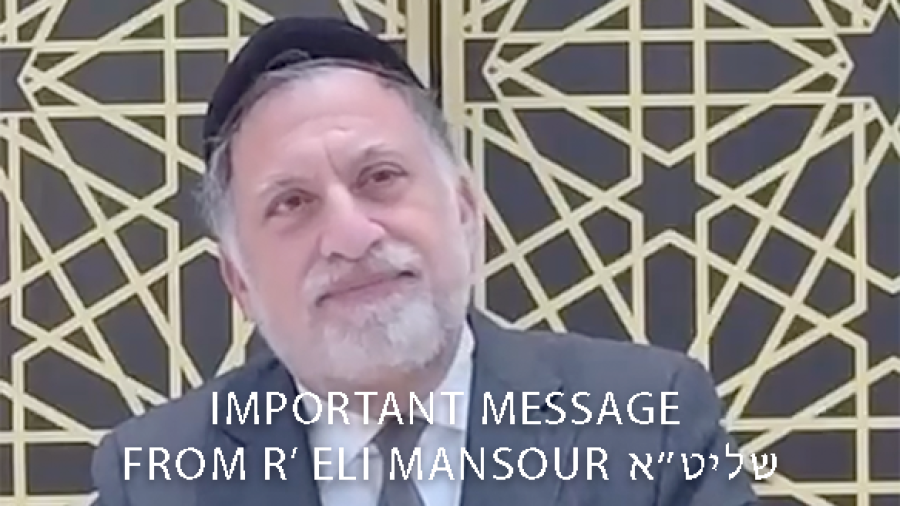 Important Message From R' Eli Mansour Shlit"a