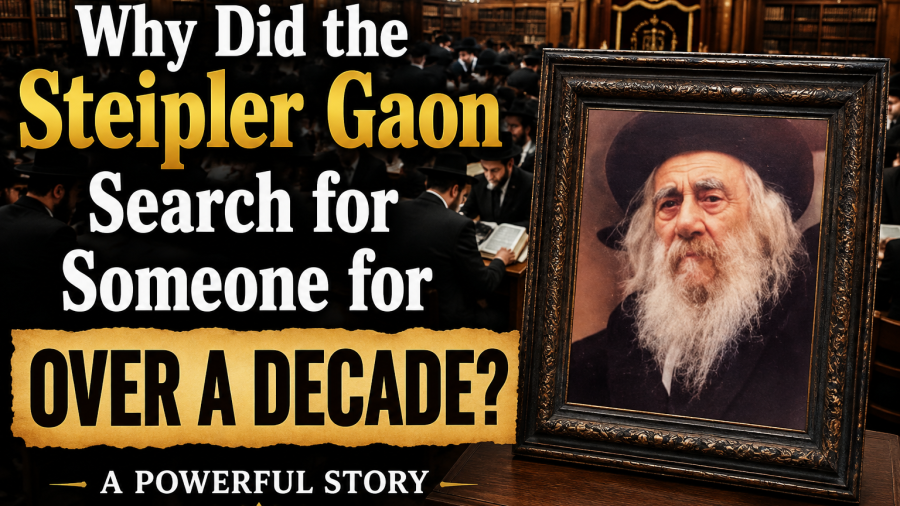 Why Did the Steipler Gaon Search for Someone for Over a Decade? — A Powerful Story