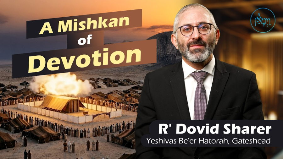 A Mishkan of Devotion | Rabbi Dovid Sharer