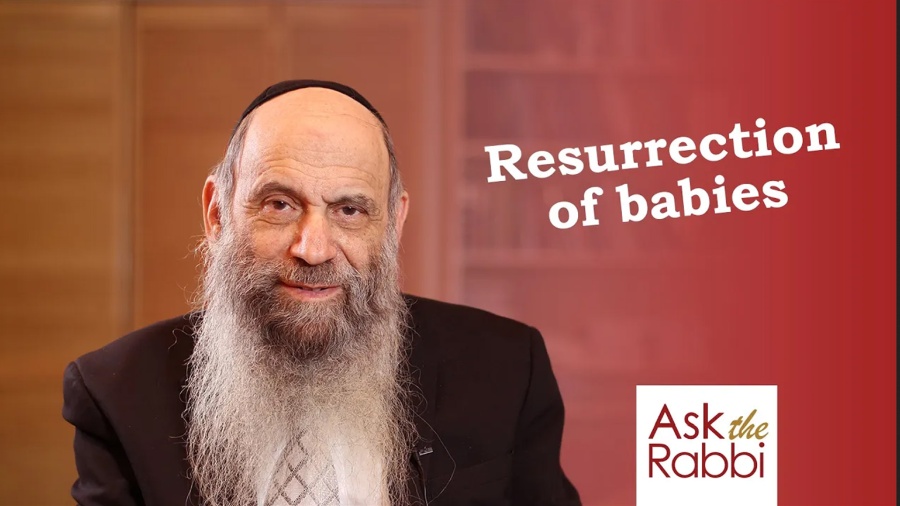 Will miscarried babies merit resurrection? | Ask the Rabbi Live with Rabbi Chaim Mintz