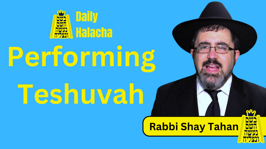 BHP Daily Halacha - Performing Teshuvah - Rabbi Shay Tahan