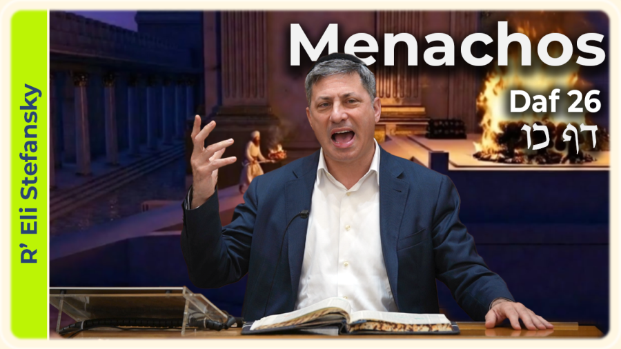 Daf Yomi Menachos Daf 26 by R’ Eli Stefansky