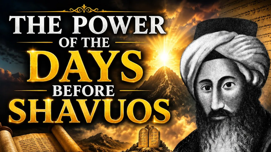 The Power of the Days Before Shavuos - The Amazing Teaching of the Chida