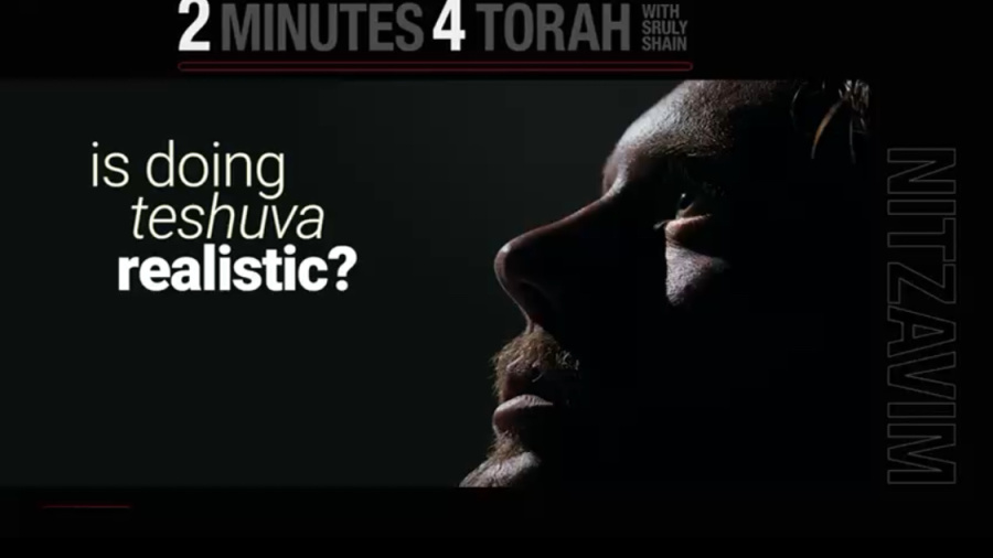 Is doing teshuva realistic? (Nitzavim)