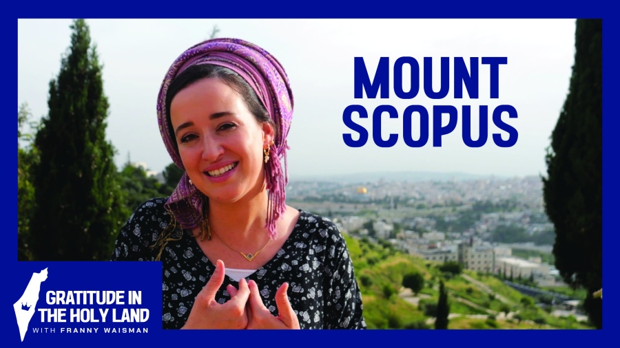 Mount Scopus - הַר הַצּוֹפִים | Gratitude in the Holy Land [6/6]