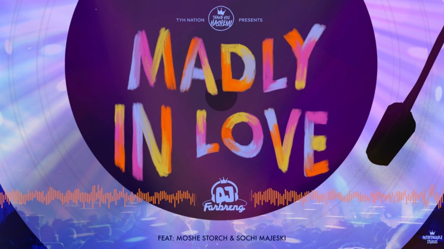 Madly In Love | DJ Farbreng | Moshe Storch & Sochi Majeski | TYH Nation