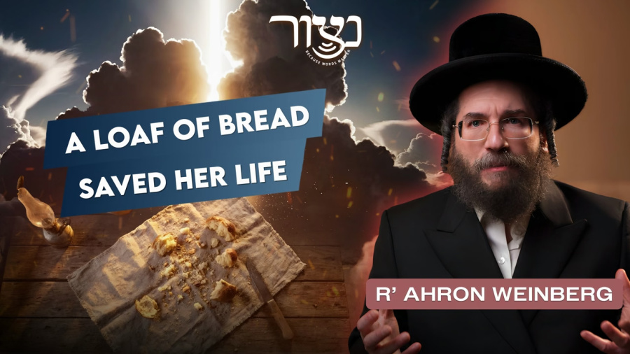 R' Ahron Weinberg - A Loaf of Bread Saved Her Life