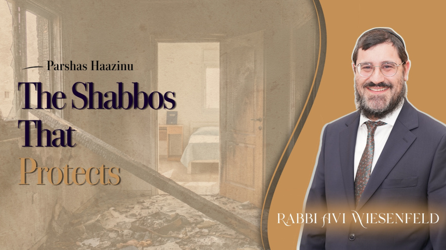 Parshas Haazinu: The Shabbos that Protects