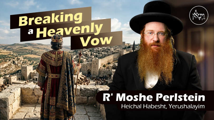 Breaking a Heavenly Vow | Rabbi Moshe Perlstein