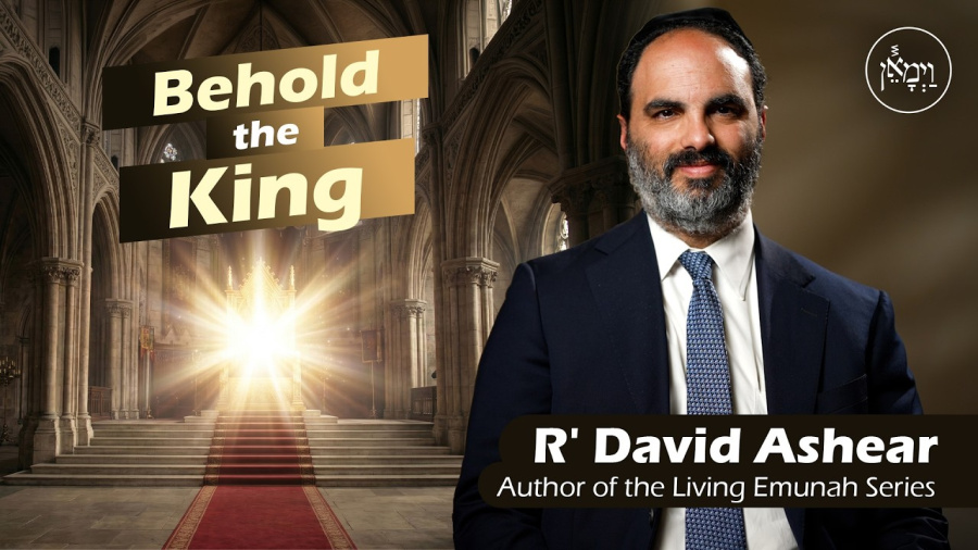 Behold the King | Rabbi David Ashear