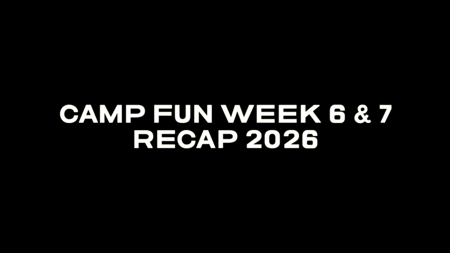 Camp Fun Week 6 & 7 Recap 2026