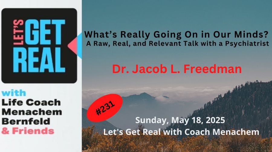 What’s Really Going On in Our Minds? A Raw Talk with a Psychiatrist, Dr. Jacob L. Freedman, #231