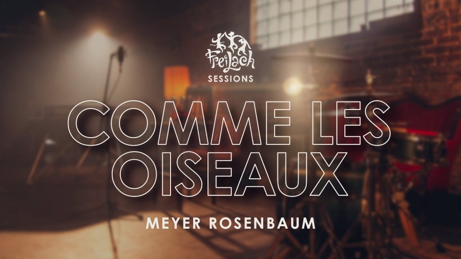 Freilach Sessions: Comme Les Oiseaux | Feat. Meyer Rosenbaum