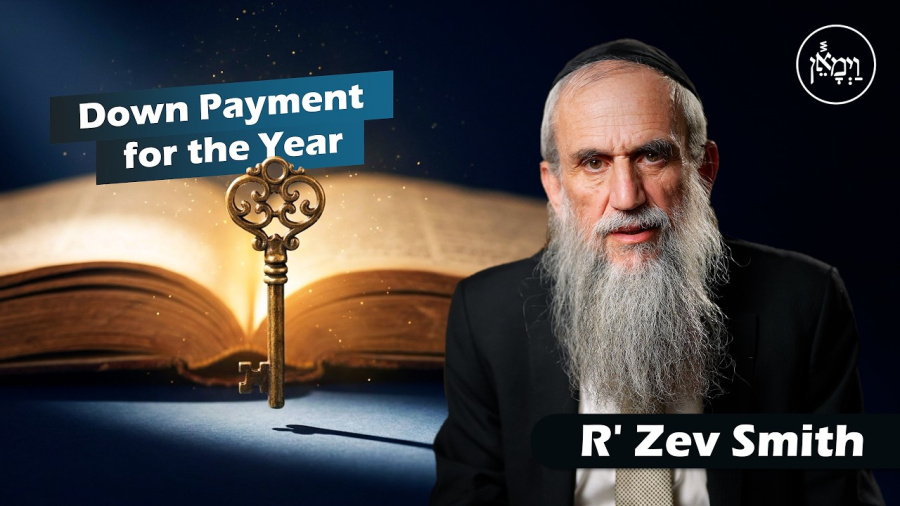 Down Payment for the Year | Rabbi Zev Smith