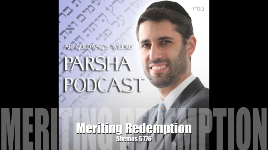 Ari Goldwag - Shemos - Meriting Redemption