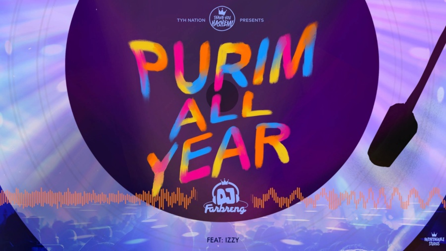 Purim All Year | DJ Farbreng - Feat. Izzy | TYH Nation